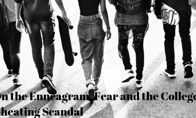 On the Enneagram, Fear, and the College Cheating Scandal