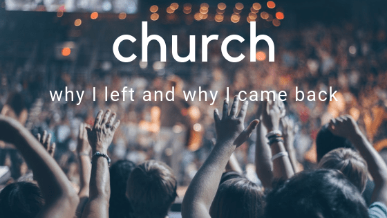 church-why-i-left-and-why-i-came-back